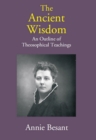 Image for The Ancient Wisdom: An Outline of Theosophical Teachings