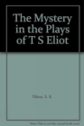 Image for Mystery in the Plays of T.S.Eliot