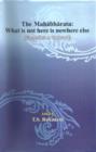 Image for The Mahabhartata : What is Not Here is Nowhere Else