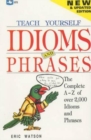 Image for Teach Yourself Idioms and Phrases : The Complete A to Z of Over 2000 Idioms and Phrases