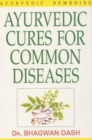 Image for Ayurvedic cures for common diseases  : a complete book of Ayurvedic remedies