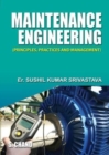 Image for Maintenance Engineering Principles, Practices &amp; Management