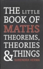 Image for Little Book of Maths Theorems, Theories and Things
