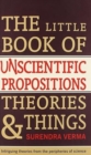 Image for The Little Book of Unscientific Propositions, Theories and Things