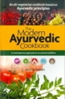Image for The Modern Ayurvedic Cookbook : A Contemporary Approach to an Ancient Tradition