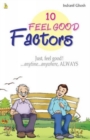 Image for 10 Feel Good Factors : Just, Feel Good!...Anytime...Anywhere, Always