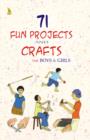 Image for 71 Fun Projects &amp; Crafts For Boys And Girls.