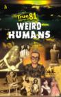 Image for True Stories of 81 Weird Humans.