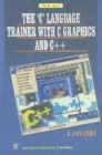 Image for The &#39;C&#39; Language Trainer with C Graphics and C++