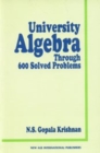 Image for University Algebra Through 600 Solved Problems