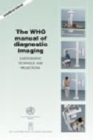 Image for The WHO Manual of Diagnostic Imaging, Radiography Technique and Projections