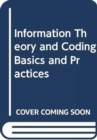 Image for Information Theory and Coding Basics and Practices