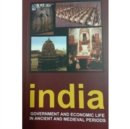 Image for India: : Government and Economic Life in ancient and Medieval Periods