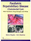 Image for Paediatric Hepatobiliary Disease (Choledochal Cyst) : With Paediatric Drug Dosages and MCQs