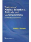 Image for Textbook of Medical Bioethics, Attitude and Communication for Medical Students