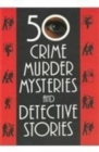 Image for 50 Crimes Murder Mysteries and Detective Stories