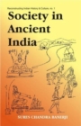 Image for Society in ancient India  : evolution since the Vedic times based on Sanskrit, Pali, Prakrt and other classical sources
