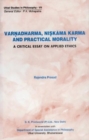 Image for Varnadharma, Niskåama Karma and practical morality  : a critical essay on applied ethics