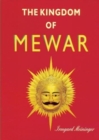 Image for The kingdon of Mewar  : great struggles and glory of the world&#39;s oldest ruling dynasty
