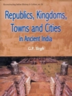 Image for Republics, Kingdoms, Towns and Cities in Ancient India