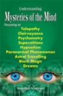 Image for Understanding Mysteries of the Mind : Focusing Telepathy, Clairvoyance, Superstitions, Hypnotism
