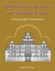 Image for Royal Palaces, Residences, and Pavilions of India : 13th Through 18th Centuries, an Iconographic Consideration
