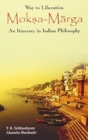 Image for Way to Liberation: Moksha Marga : An Itinerary in Indian Philosophy