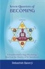 Image for Seven Quartets of Becoming : A Transformative Yoga Psychology Based on the Diaries of Aurobindo