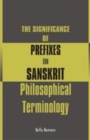 Image for The Significance of Prefixes in Sanskrit Philosophical Terminology