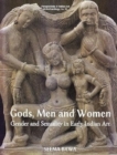 Image for Gods, Men and Women Gender and Sexuality in Early Indian Art