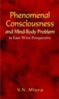 Image for Phenomenal Consciousness and Mind-Body Problem in East-West Perspective