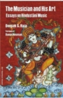Image for The Musician and His Art: Essays on Hindustani Music