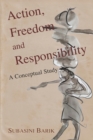 Image for Action, Freedom and Responsibility: A Conceptual Study