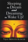 Image for Sleeping to Dream and Dreaming to Wake Up!
