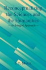 Image for Reconceptualizing the Sciences and the Humanities: An Integral Approach