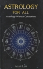 Image for Astrology For All : Astrology Without Calculations