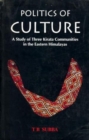 Image for Politics of Culture : A Study of Three Kirata Communities in the Eastern Himalayas