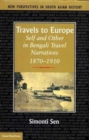 Image for Travels to Europe : Self and Other in Bengali Travel Narratives 1870-1910