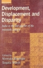 Image for Development, Displacement and Disparity : India in the Last Quarter of the 20th Century