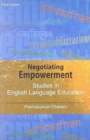 Image for Negotiating Empowerment : Studies in English Language Education