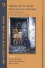 Image for History of the Social Determinants of Health : Global Histories, Contemporary Debates
