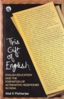 Image for This Gift of English : English Education and the Formation of Alternative Hegemonies in India