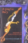 Image for A Grief to Bury : Memories of Love, Work &amp; Loss