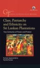 Image for Class, Patriarchy and Ethnicity on Sri Lankan Plantations: Two Centuries of Power and Protest