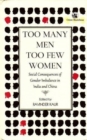 Image for Too Many Men, Too Few Women : Social Consequences of Gender Imbalance in India and China