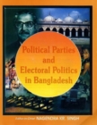 Image for Political Parties and Electoral Politics in Bangladesh
