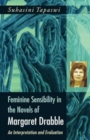 Image for Feminine Sensibility in the Novels of Margaret Drabble an Interpretation and Evaluation