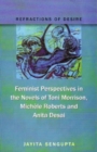 Image for Refractions of Desire Feminist Perspectives in the Novels of Toni Morrison, Michele Roberts and Anita Desai