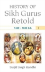 Image for History of Sikh Gurus Retold 1469-1606 C.E.