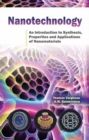 Image for Nanotechnology an Introduction to Synthesis Properties and Applications of Nanomaterials
